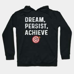 Dream, Persist, Achieve Hoodie